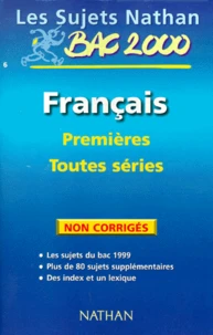 Francais 1ere Toutes Series. Sujets Non Corriges, Edition 2000