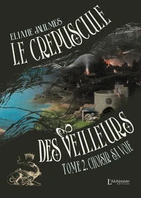Le crépuscule des Veilleurs - Tome 2 : Choisir sa voie