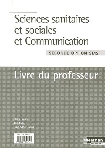 Eliane Jeanne - Sciences sanitaires et sociales et Communication 2e option SMS - Livre du professeur.