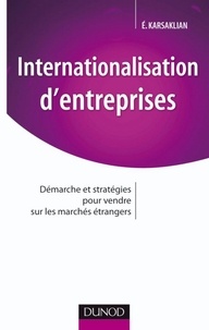 Eliane Karsaklian - Stratégies d'internationalisation - Comment développer son activité sur les marchés étrangers.