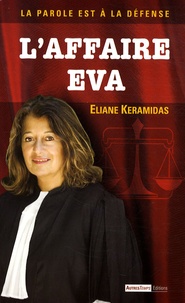 Eliane Keramidas - L'affaire Eva - La parole est à la défense.