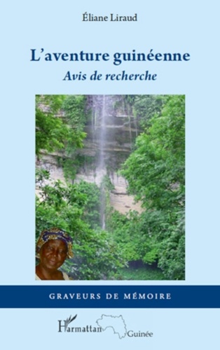 Eliane Liraud - L'aventure guinéenne - Avis de recherche.