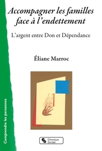 Eliane Marroc - Accompagner les familles face à l'endettement - L'argent entre Don et Dépendance.