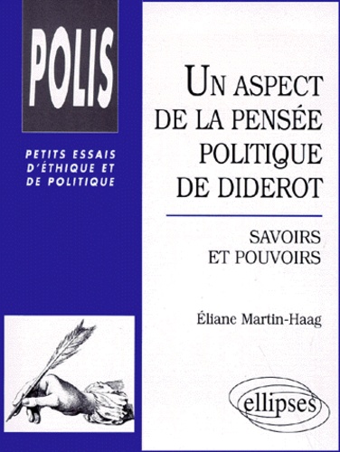 Eliane Martin-Haag - UN ASPECT DE LA PENSEE POLITIQUE DE DIDEROT. - Savoirs et pouvoirs.