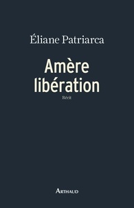 Eliane Patriarca - Amère libération.