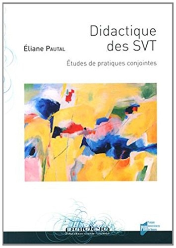 Eliane Pautal - Didactique des SVT - Etudes de pratiques conjointes.
