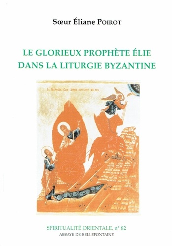 Eliane Poirot - Le glorieux prophete elie dans la liturgie byzantine.