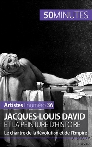 Eliane Reynold de Sérésin - Jacques-Louis David et la peinture d'histoire - Le chantre de la Révolution et de l'Empire.