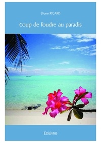 Eliane Ricard - Coup de foudre au paradis.