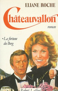 Eliane Roche - Châteauvallon Tome 1 : La fortune des Berg.