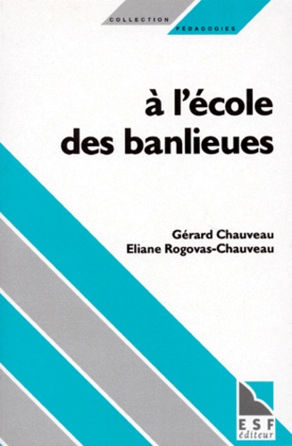 Eliane Rogovas-Chauveau et Gérard Chauveau - A l'école des banlieues.