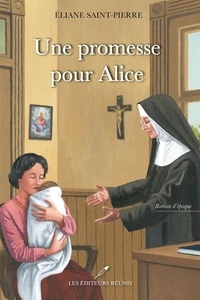 Eliane Saint-Pierre - Une promesse pour Alice.