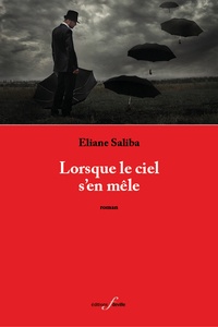 Eliane Saliba Garillon - Lorsque le ciel s'en mêle.