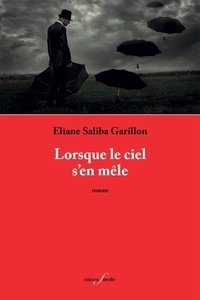Eliane Saliba Garillon - Lorsque le ciel s'en mêle.