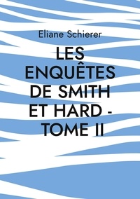 Eliane Schierer - Les Enquêtes de Smith et Hard Tome 2 : .