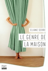 Eliane Serre - Le genre de la maison.