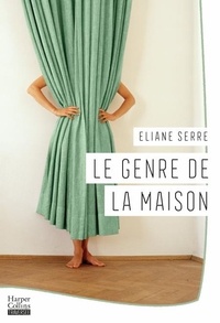 Eliane Serre - Le Genre de la maison.