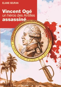 Vincent Ogé, un héros des Antilles assassiné
