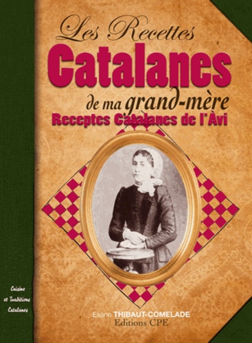 Eliane Thibaut-Comelade - Recettes Catalanes de ma Grand-Mère.