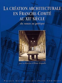 La création architecturale en Franche-Comté au XIIème siècle.