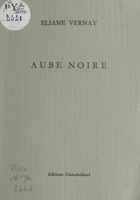 Eliane Vernay - Aube noire.