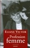 Eliane Victor - Profession femme.