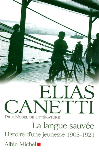 Elias Canetti - La langue sauvée - Histoire d'une jeunesse 1905-1921.