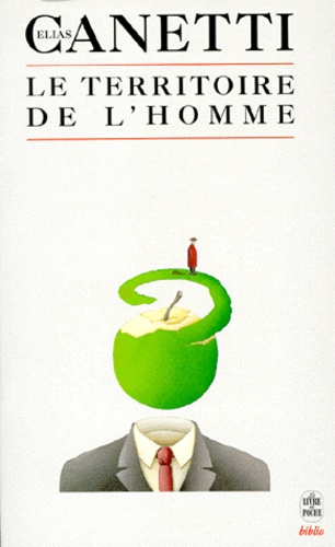 Elias Canetti - Le Territoire De L'Homme. Reflexions, 1942-1972.