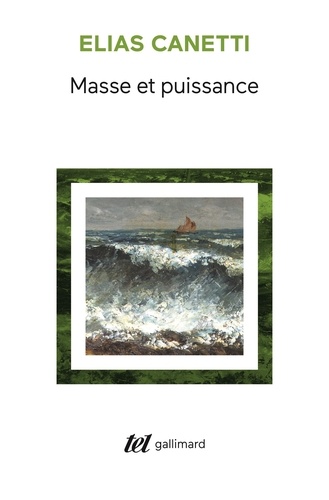 Elias Canetti - Masse Et Puissance.