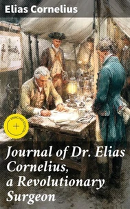 Journal of Dr. Elias Cornelius, a Revolutionary Surgeon