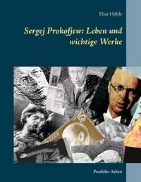 Elias Häfele - Sergej Prokofjew: Leben und wichtige Werke - Portfolio-Arbeit.