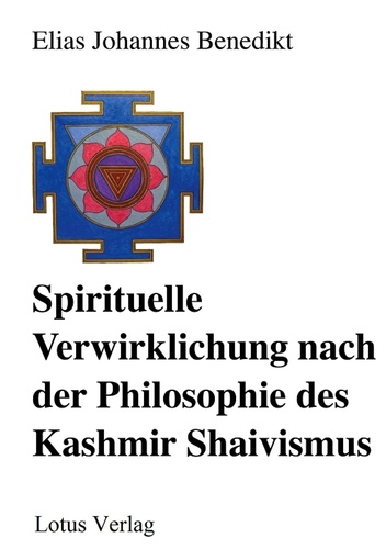 Spirituelle Verwirklichung nach der Philosophie des Kashmir Shaivismus