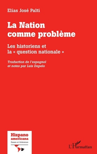 Elias José Palti - La Nation comme problème - Les historiens et la "question nationale".