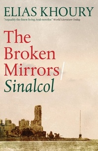 Elias Khoury et Humphrey Davies - The Broken Mirrors: Sinalcol.