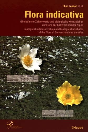 Elias Landolt - Flora indicativa - Okologische Zeigerwerte und biologische Kennzeichen zur Flora der Schweiz und der Alpen.