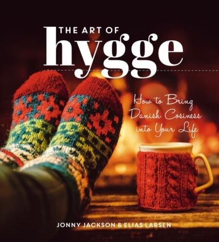 The Art of Hygge. How to Bring Danish Cosiness Into Your Life