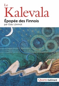 Elias Lönnrot - Le Kalevala - Epopée des Finnois.