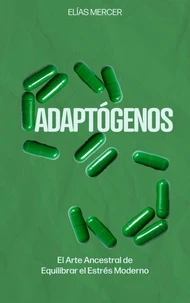 Adaptógenos El Arte Ancestral de Equilibrar el Estrés Moderno