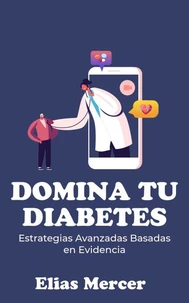 DOMINA TU DIABETES Estrategias Avanzadas Basadas en Evidencia