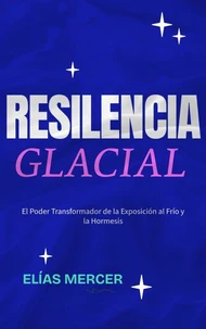 Resiliencia glacial: El Poder Transformador de la Exposición al Frío y la Hormesis