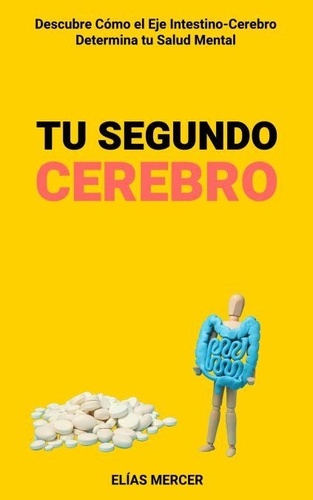 Tu Segundo Cerebro: Descubre Cómo el Eje... - Elias Mercer - Ebooks ...