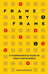 Frame by Frame: A Comprehensive Guide to Video and Business