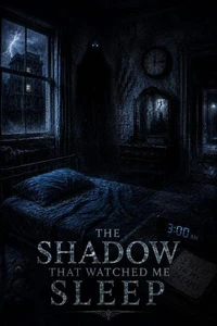 The Shadow That Watched Me Sleep