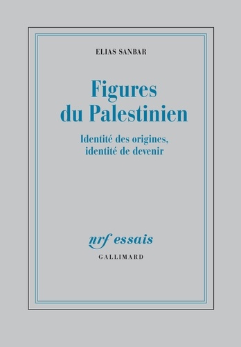 Figures du Palestinien. Identité des origines, identité de devenir