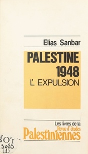 Elias Sanbar - Palestine 1948 - L'expulsion.