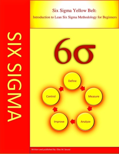  Elias Soussi - Six Sigma Yellow Belt: Introduction to Lean six Sigma Methodology for Beginners.