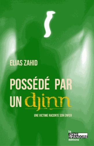 Elias Zahid - Possédé par un djinn - une victime raconte son enfer.