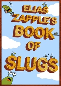  Elias Zapple - Elias Zapple's Book of Slugs - Book of Slugs American-English Edition.