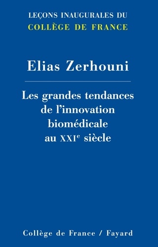 Elias Zerhouni - Les grandes tendances de l'innovation biomédicale au XXIe siècle.