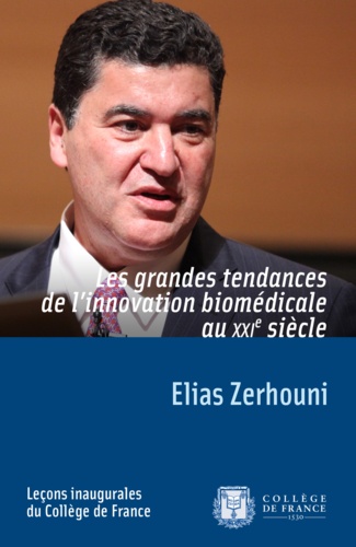 Elias Zerhouni - Les grandes tendances de l'innovation biomédicale au XXIe siècle.